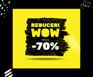 Campanie de reduceri Reduceri WOW! Pana la -70%